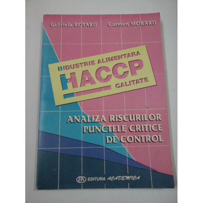 INDUSTRIE  ALIMENTARA  HACCP  CALITATE  - G. ROTARU; C. MORARU